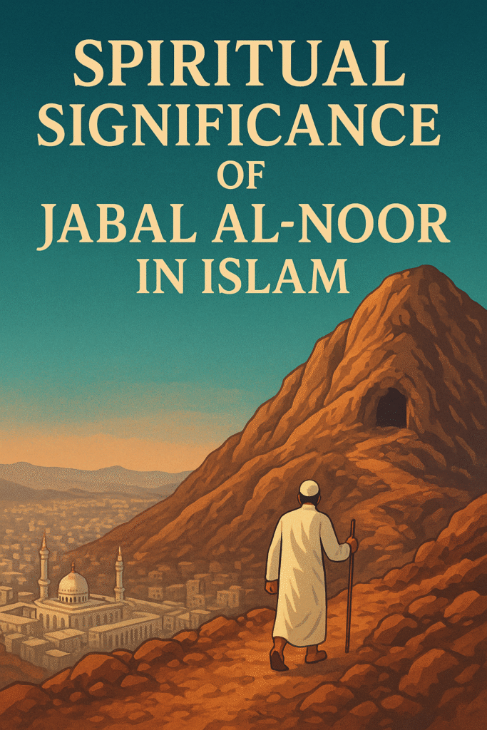 Spiritual Significance of Jabal al-Noor in Islam